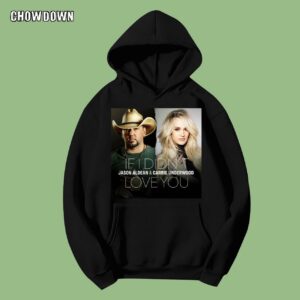 If I Didn't Love You Jason Aldean Carrie Underwood Hoodie