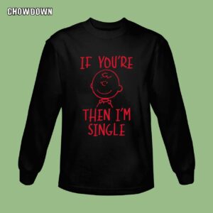 Peanuts Charlie Brown If You're Single Sweatshirt