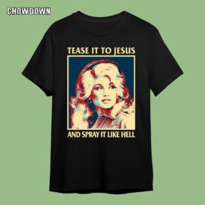 Retro Tease It To Jesus And Spray It Like Hell Funny Dolly Parton Essential T-Shirt