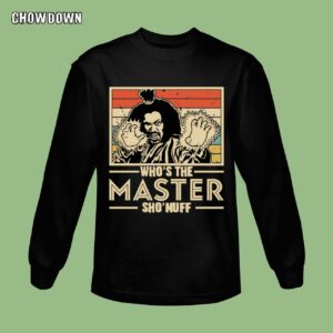 Sho Nuff Sweatshirt When I Say Who's The Master You Say Sho Nuff 1985