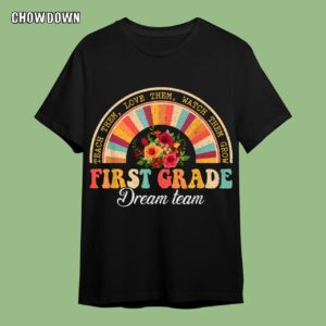 Teach Them Love Them Watch Them Grow, First-grade Dream Team Teachers Students T-shirt