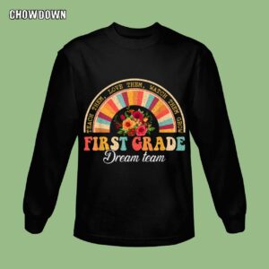 Teach Them Love Them Watch Them Grow, First-grade Dream Team Teachers Students Sweatshirt