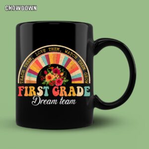 Teach Them Love Them Watch Them Grow, First-grade Dream Team Teachers Students Mug