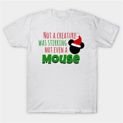Disney Christmas T-Shirt Not A Creature Was Stirring Not Even A Mouse