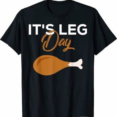 Funny Thanksgiving Shirts It's Leg Day Funny Workout Turkey Thanksgiving