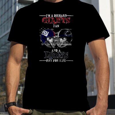 I Am A Diehard Giants fan And A Lions Fan For Life New York Giants T-Shirt