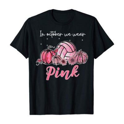 In October We Wear Pink Volleyball Breast Cancer Awareness T-Shirt