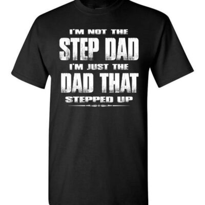 Stepped Up With My Stepdad Funny Step Dad Shirt