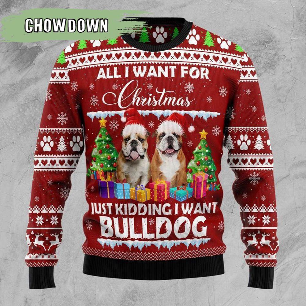 Bulldog Is All I Want For Xmas Dog Ugly Christmas Sweater- Christmas Gifts 2023