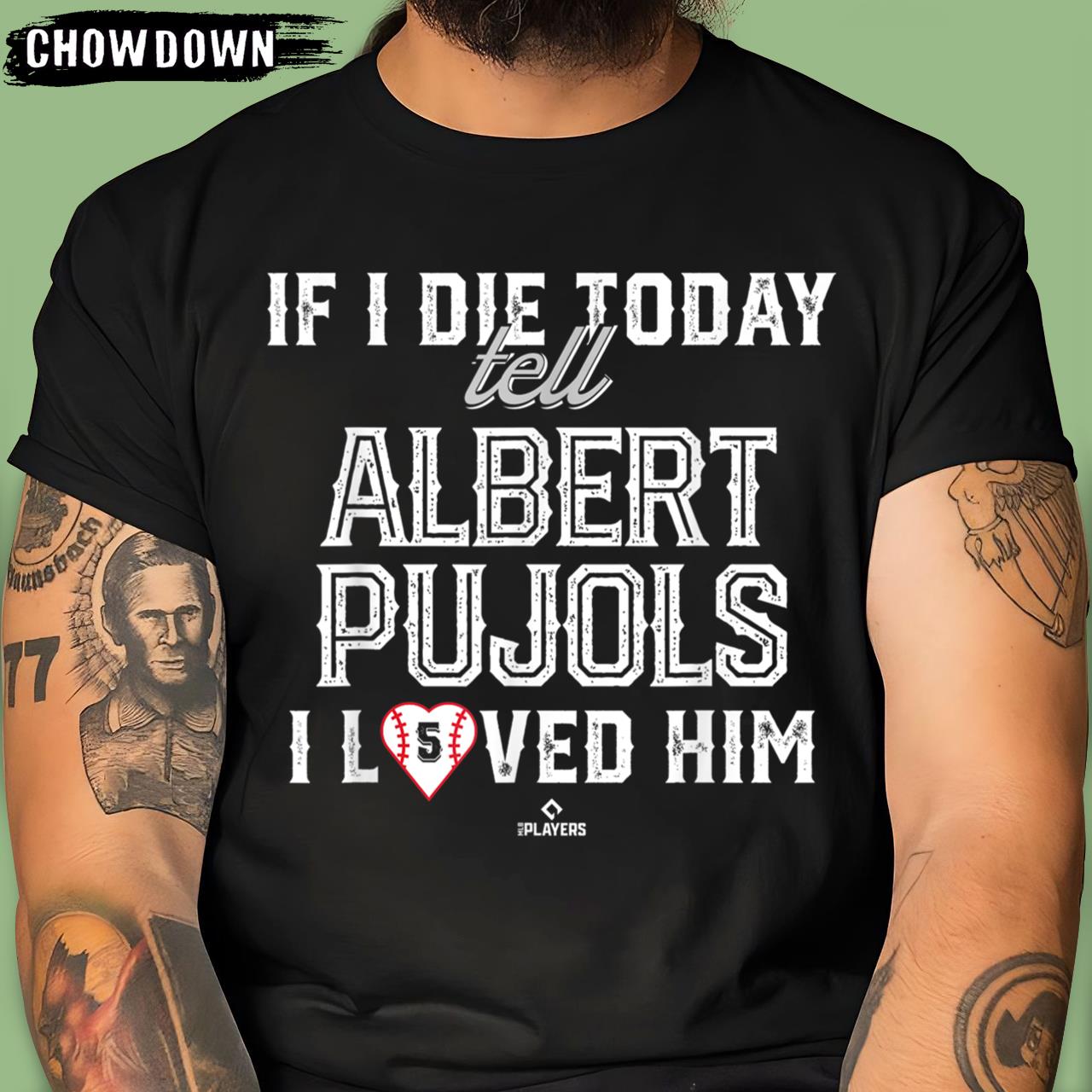 If I Die Today Tell Albert Pujols I Loved Him Albert Pujols T-Shirt