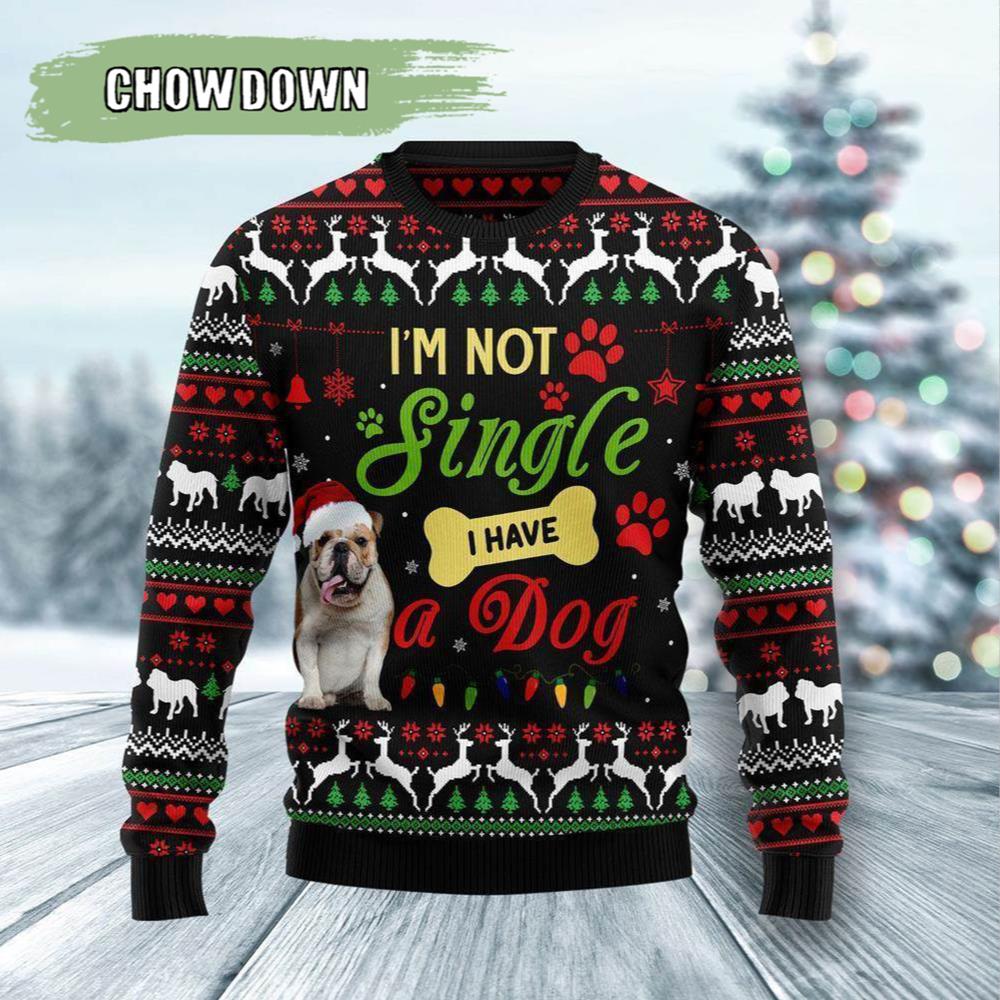 I’m Not Single I Have A Bulldog Dog Ugly Christmas Sweater- Christmas Gifts 2023