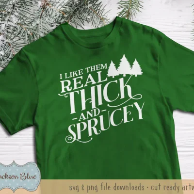 I Like Them Real Thick _ Sprucey Funny Christmas T-Shirt