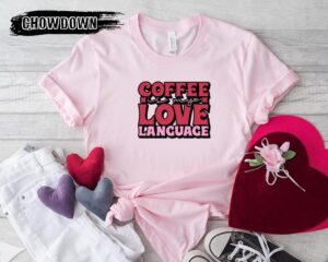 Coffe Is My Love Language Valentine’s Day