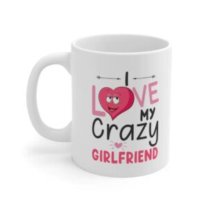 i love my crazy girlfriend valentine mug cmqjuwjjwg