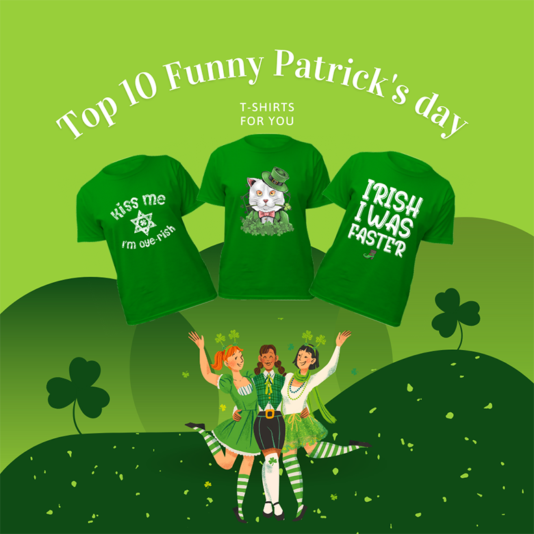 Top 10 Funny Patrick’s day T-Shirts For You