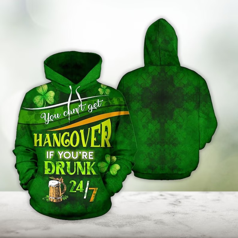 Irish St Patricks Day You Can’t Get A Hangover Hoodie